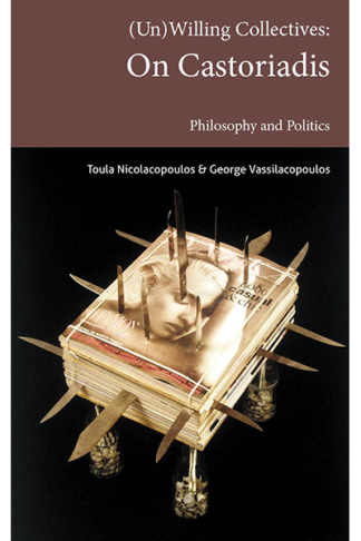 (Un)Willing Collectives: On Castoriadis, Philosophy and Politics